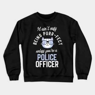 Police Officer Cat Lover Gifts - It ain't easy being Purr Fect Crewneck Sweatshirt